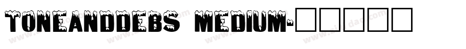 ToneAndDebs Medium字体转换